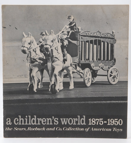 A Children's World 1875-1950; The Sears, Roebuck and Co. Collection of American Toys, by Inez (text) ; Lautmann McClintock