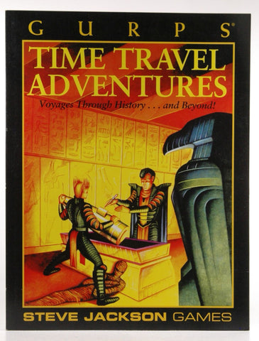 Gurps Time Travel Adventures (Voyages Through History...and Beyond!), by Steve Jackson