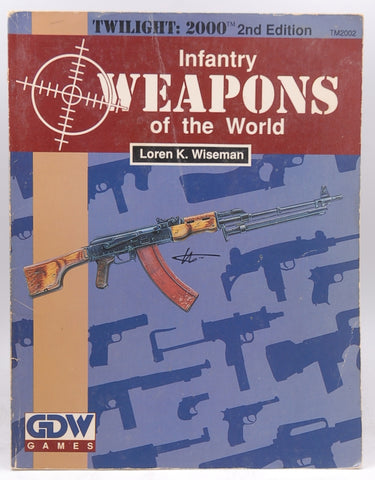 Infantry Weapons of the World (Twilight: 2000), 2nd edition, by Wiseman, Loren K.