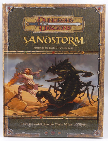 Sandstorm: Mastering the Perils of Fire and Sand (Dungeons & Dragons d20 3.5 Fantasy Roleplaying Supplement), by Wiker, J.D., Clarke-Wilkes, Jennifer, Cordell, Bruce R.