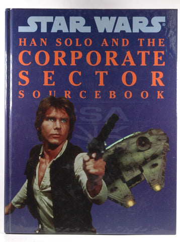 Han Solo and the Corporate Sector Sourcebook (Star Wars RPG), by Michael Allen Horne