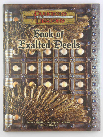 Book of Exalted Deeds (Dungeons and Dragons v3.5 Supplement) by Wyatt, James, Perkins, Christopher, Drader, Darrin (2003) Hardcover, by   