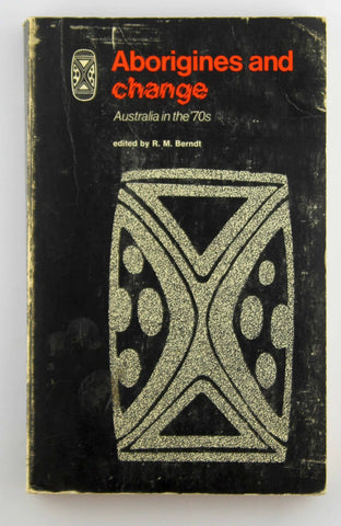 Aborigines and change: Australia in the '70s (Social anthropology series), by Berndt, R.M. {Ed.}  