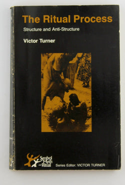 The Ritual Process: Structure and Anti-Structure (SYMBOL, MYTH, AND RITUAL SERIES), by Turner, Victor Witter  