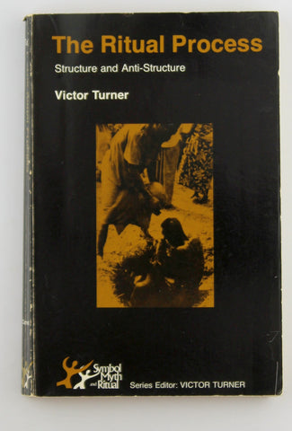 The Ritual Process: Structure and Anti-Structure (SYMBOL, MYTH, AND RITUAL SERIES), by Turner, Victor Witter  
