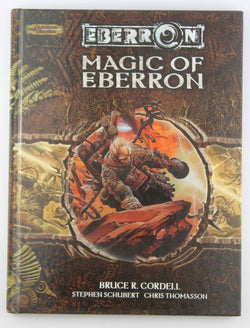 Magic of Eberron (Dungeons & Dragons d20 3.5 Fantasy Roleplaying, Eberron Setting), by Thomasson, Chris, Schubert, Stephen, Cordell, Bruce R.  