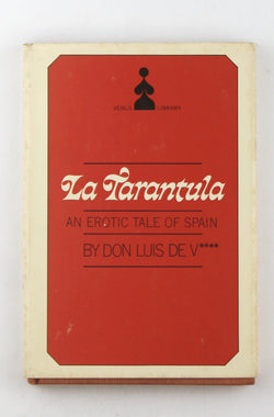 La Tarantula: An Erotic Tale of Spain, by de V*****, Don Luis  First Edition