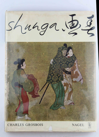 Shunga, images of spring;: Essay on erotic elements in Japanese art, by GROSBOIS,Charles  