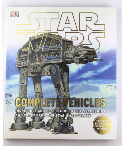 Star Wars: Complete Vehicles: Incredible Cross-Sections of the Spaceships and Craft from the Star Wars Galaxy, by DK  