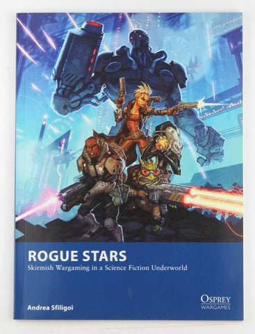 Rogue Stars: Skirmish Wargaming in a Science Fiction Underworld (Osprey Wargames, 17), by Sfiligoi, Andrea  