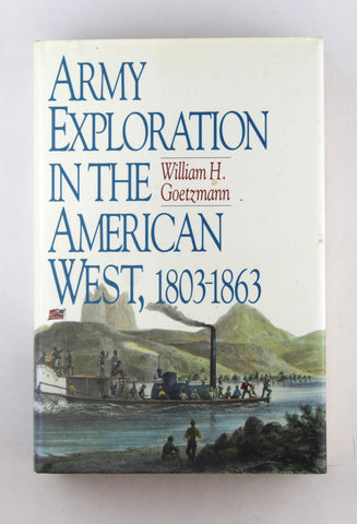 Army Exploration in the American West 1803-1863 (Fred H. and Ella Mae Moore Texas History Reprint Series), by Goetzmann, William H.  