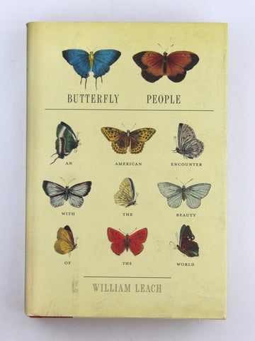 Butterfly People: An American Encounter with the Beauty of the World, by Leach, William R.  First Edition