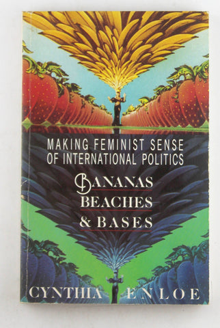 Bananas, Beaches and Bases: Making Feminist Sense of International Politics, by Cynthia Enloe  