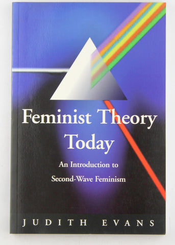 Feminist Theory Today: An Introduction to Second-Wave Feminism, by Evans, Judy  