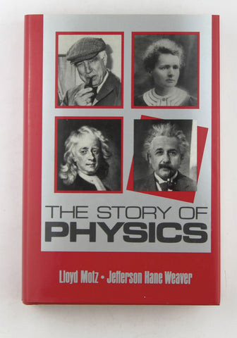 The Story of Physics, by Weaver, Jefferson Hane,Motz, Lloyd  