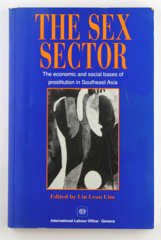 The Sex Sector : The Economic and Social Bases of Prostitution in Southeast Asia, by Lin Lean Lim, Editor  