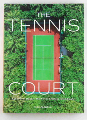The Tennis Court: A Journey to Discover the World?s Greatest Tennis Courts, by Pachelli, Nick  