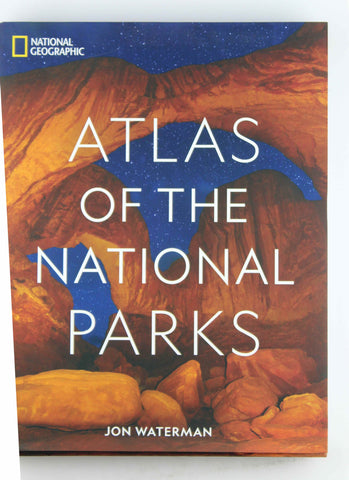 National Geographic Atlas of the National Parks, by Waterman, Jon  