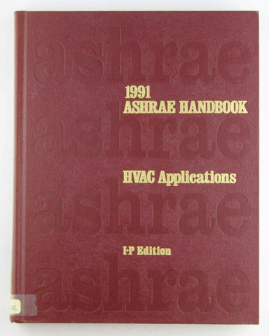 1991 Ashrae Handbook: Heating, Ventilating, and Air-Conditioning Applications : Inch-Pound Edition (ASHRAE HANDBOOK HEATING, VENTILATING, AND AIR CONDITIONING SYSTEMS AND EQUIPMENT INCH-POUND), by Bob Parsons  