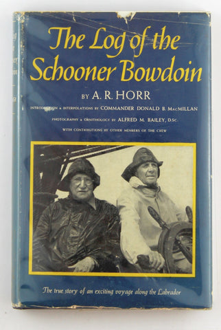 The log of the schooner Bowdoin. Introduction and interpolations by Commander Donald B. MacMillan. Photography and ornithology by Alfred M. Bailey. With contributions by other members of the crew., by A.R. Horr  