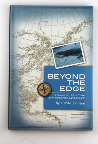 Beyond the Edge: The Search for Ultima Thule, the Northernmost Land on Earth, by Johnson, Gerald  