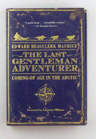 The Last Gentleman Adventurer: Coming Of Age In The Arctic, by Maurice, Edward Beauclerk  