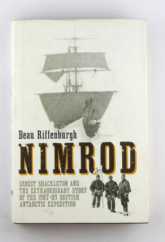 Nimrod: Ernest Shackleton and the Extraordinary Story of the 1907-09 British Antarctic Expedition, by Riffenburgh, Beau  