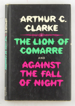 The Lion of Comarre and Against the Fall of Night, by Arthur C Clarke  