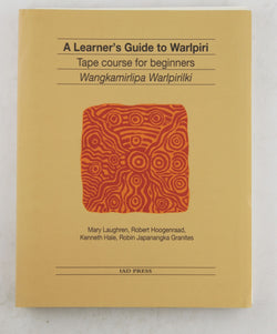 A Learner's Guide to Warlpiri: Tape Course for Beginners, by Laughren, Mary,Hoogenraad, Robert,Hale, Kenneth L.,Granites, Robin Japanangka  