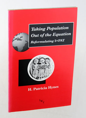Taking population out of the equation: Reformulating I=PAT, by Hynes, H. Patricia  