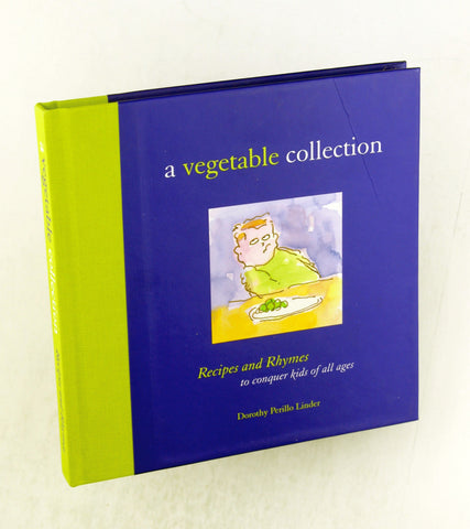 A Vegetable Collection: Recipes and Rhymes to Conquer Kids of All Ages, by Dorothy Perillo Linder  