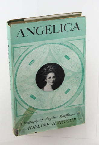 ANGELICA. The portrait of an eighteenth-century artist, by Adeline Hartcup  