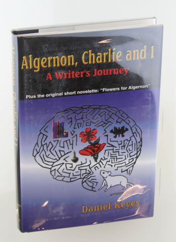 Algernon, Charlie and I: A Writer's Journey : Plus the Complete Original Short Novelette Version of "Flowers for Algernon", by Keyes, Daniel Signed First Edition