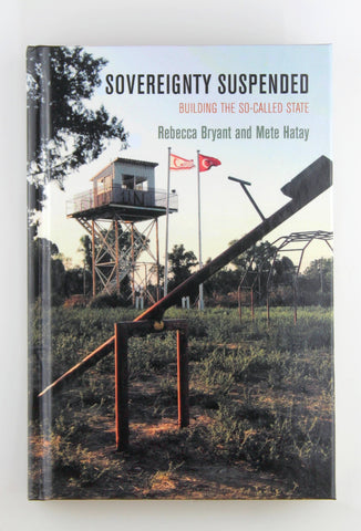 Sovereignty Suspended: Building the So-Called State (The Ethnography of Political Violence), by Bryant, Rebecca,Hatay, Mete  