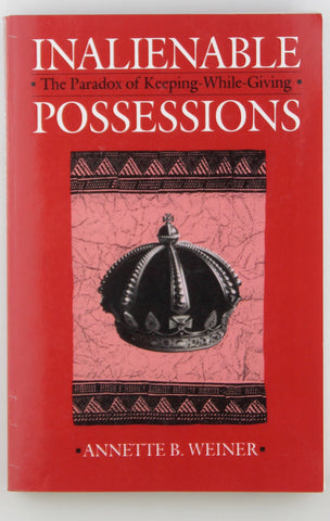 Inalienable Possessions: The Paradox of Keeping-While Giving, by Weiner, Annette B. B.  