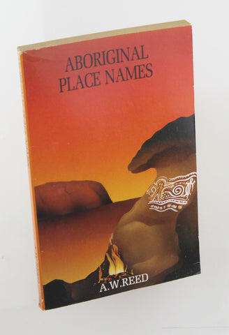 Aboriginal Place Names (A Reed book), by Reed, A.W.  