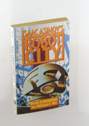 Perihelion (Isaac Asimov's Robot City, No. 6), by Wu, William F.  
