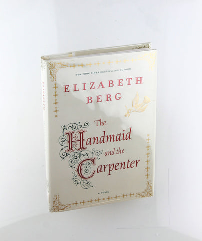 The Handmaid and the Carpenter: A Novel, by Berg, Elizabeth Signed First Edition