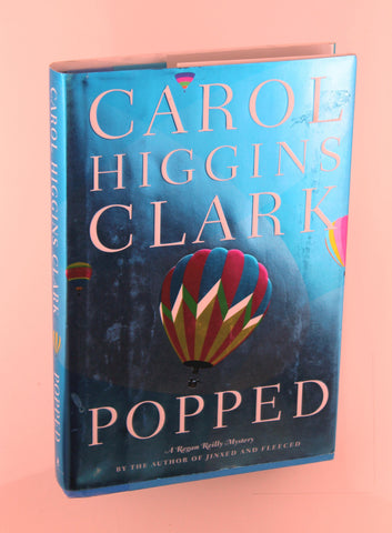 Popped (Regan Reilly Mysteries, No. 7), by Clark, Carol Higgins Signed First Edition