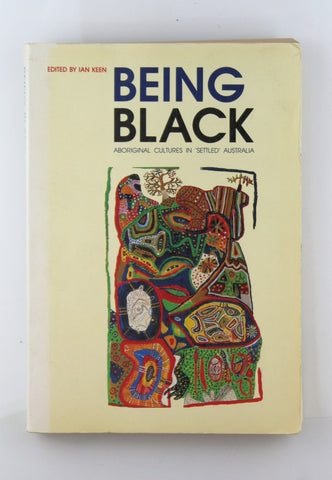 Being Black: Aboriginal Cultures in Settled Australia, by   