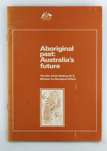 Aboriginal past: Australia's future, by Hon Clyde Holding, MP  