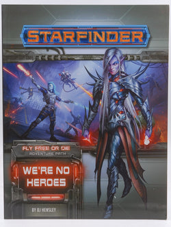 Starfinder Adventure Path: We?re No Heroes (Fly Free or Die 1 of 6), by Hensley, BJ  