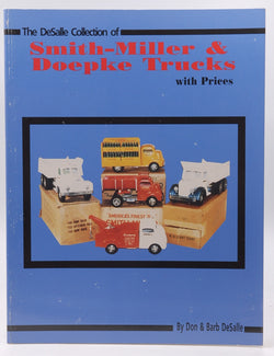 The DeSalle Collecton of Smith Miller & Doepke Trucks with Prices, by Don DeSalle,Barb DeSalle  