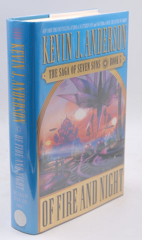 Of Fire and Night (The Saga of Seven Suns, Book 5), by Anderson, Kevin J. Signed First Edition