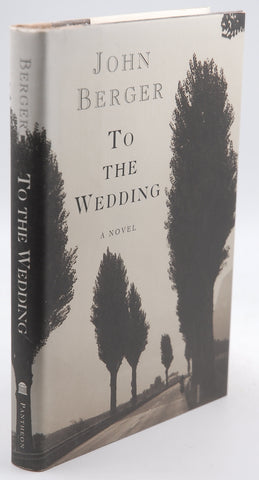 TO THE WEDDING: A Novel, by Berger, John  