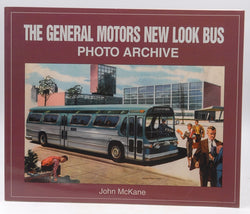 The General Motors New Look Bus Photo Archive, by McKane, John H.  