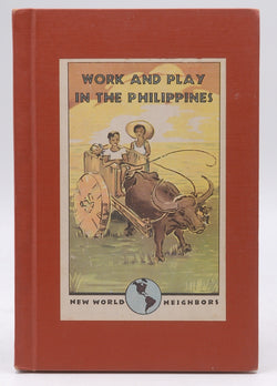 Work and Play in the Philippines (New World Neighbors Series), by Acacio, Arsenio B.; Galang, Ricardo C.; Martinez, Alvaro L.; Makiling, A.B.& Sa  