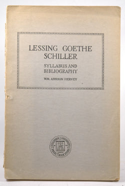 Lessing Goethe Schiller; Syllabus and Bibliography, by Hervey, Wm Addison  