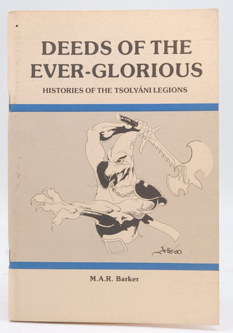 Deeds of the Ever-Glorious - Histories of the Tsolyani Legions (Tekumel/Empire of the Petal Throne), by M.A.R. Barker  First Edition