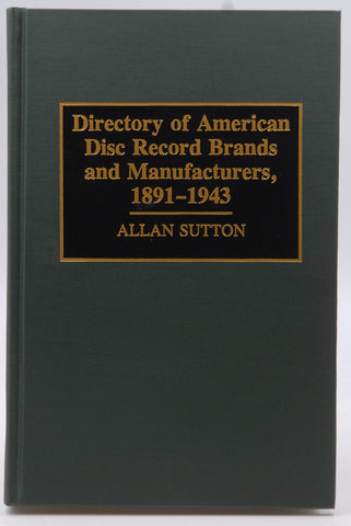 Directory of American Disc Record Brands and Manufacturers, 1891-1943, by Sutton, Allan  